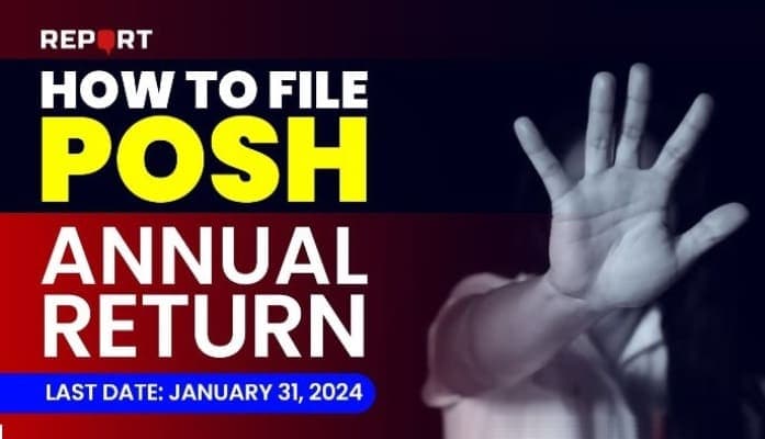 How to file POSH Annual Return, last date, January 31